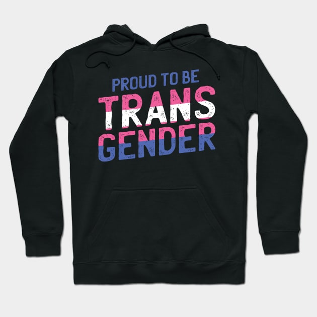 Proud to be Transgender Hoodie by madeinchorley